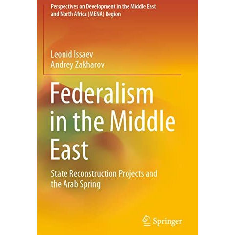 Federalism in the Middle East: State Reconstruction Projects and the Arab Spring [Paperback]