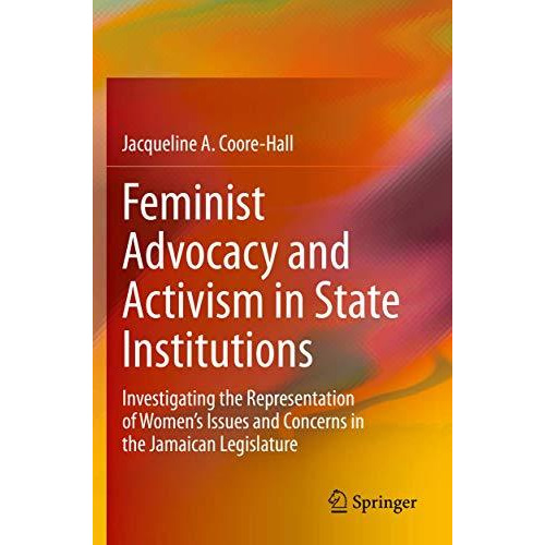 Feminist Advocacy and Activism in State Institutions: Investigating the Represen [Paperback]