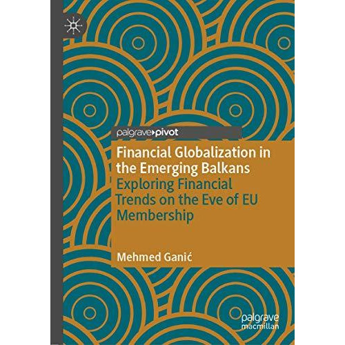 Financial Globalization in the Emerging Balkans: Exploring Financial Trends on t [Hardcover]