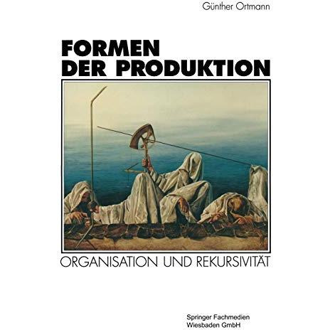 Formen der Produktion: Organisation und Rekursivit?t [Paperback]