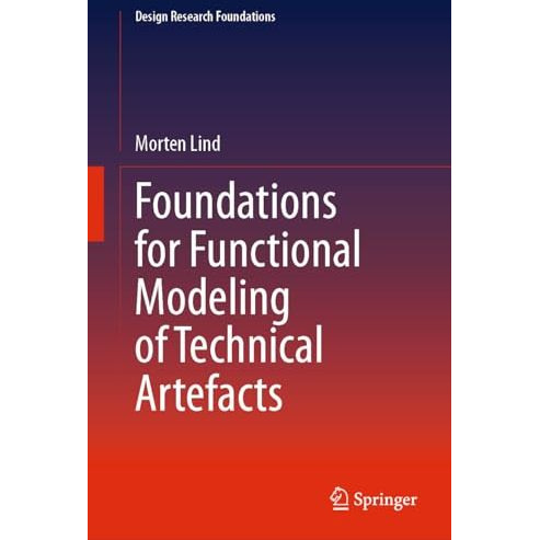 Foundations for Functional Modeling of Technical Artefacts [Hardcover]