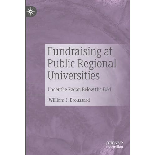 Fundraising at Public Regional Universities: Under the Radar, Below the Fold [Hardcover]