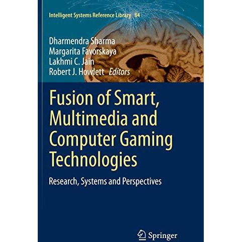 Fusion of Smart, Multimedia and Computer Gaming Technologies: Research, Systems  [Paperback]