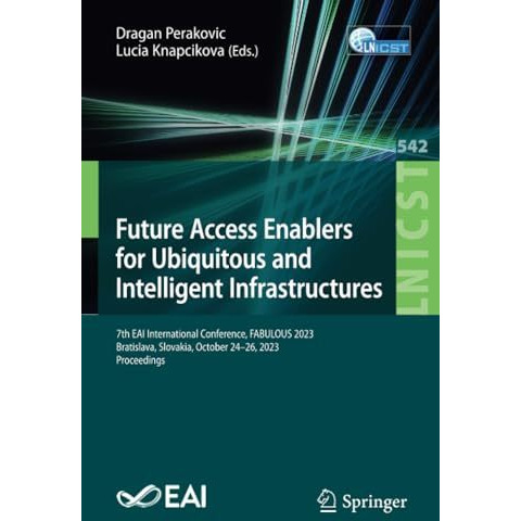 Future Access Enablers for Ubiquitous and Intelligent Infrastructures: 7th EAI I [Paperback]