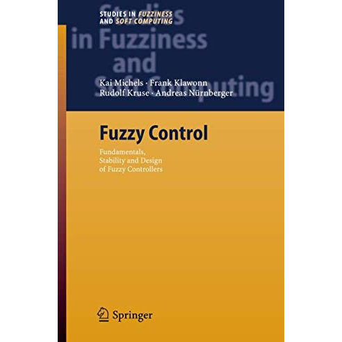 Fuzzy Control: Fundamentals, Stability and Design of Fuzzy Controllers [Paperback]