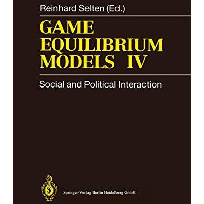 Game Equilibrium Models IV: Social and Political Interaction [Paperback]