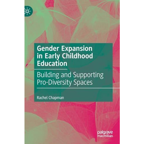 Gender Expansion in Early Childhood Education: Building and Supporting Pro-Diver [Hardcover]