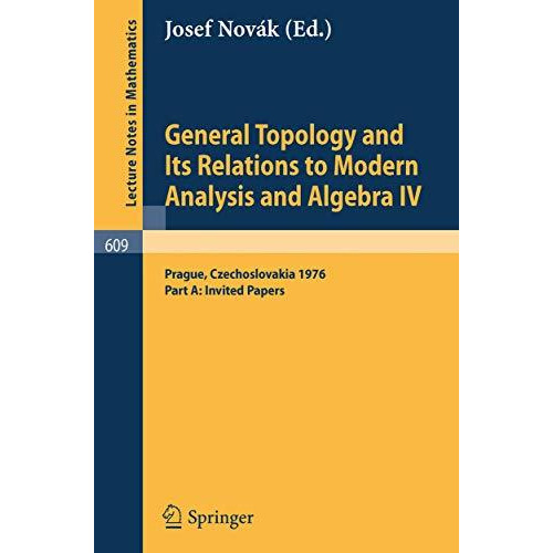 General Topology and Its Relations to Modern Analysis and Algebra IV: Proceeding [Paperback]