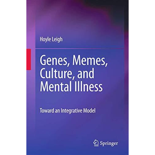 Genes, Memes, Culture, and Mental Illness: Toward an Integrative Model [Paperback]