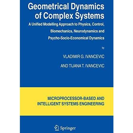 Geometrical Dynamics of Complex Systems: A Unified Modelling Approach to Physics [Hardcover]