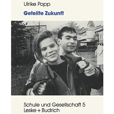 Geteilte Zukunft: Lebensentw?rfe von deutschen und t?rkischen Sch?lerinnen und S [Paperback]