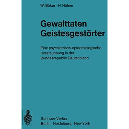 Gewalttaten Geistesgest?rter: Eine psychiatrisch-epidemiologische Untersuchung i [Paperback]