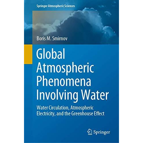 Global Atmospheric Phenomena Involving Water: Water Circulation, Atmospheric Ele [Hardcover]