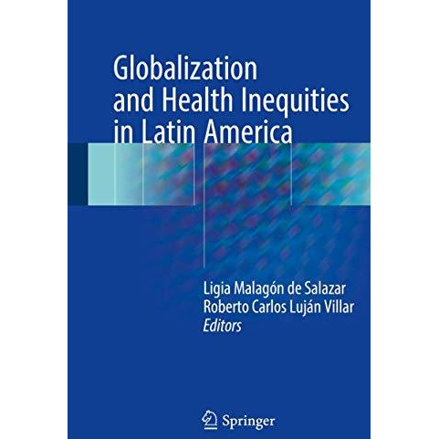 Globalization and Health Inequities in Latin America [Hardcover]