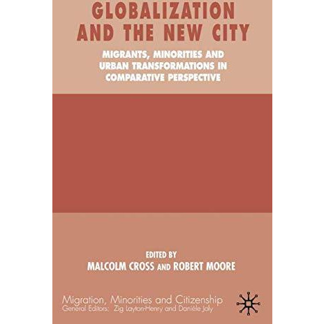 Globalization and the New City: Migrants, Minorities and Urban Transformations i [Paperback]