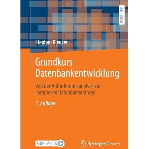 Grundkurs Datenbankentwicklung: Von der Anforderungsanalyse zur komplexen Datenb [Paperback]