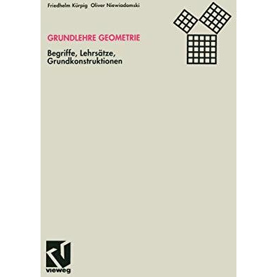 Grundlehre Geometrie: Begriffe, Lehrs?tze, Grundkonstruktionen [Paperback]