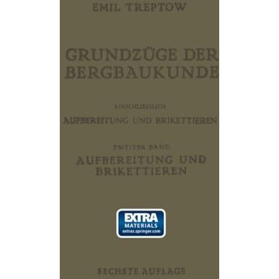 Grundz?ge der Bergbaukunde Einschliesslich Aufbereitung und Brikettieren: II. Ba [Paperback]