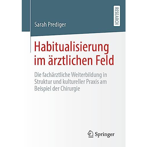 Habitualisierung im ?rztlichen Feld: Die fach?rztliche Weiterbildung in Struktur [Paperback]