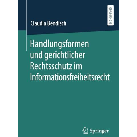 Handlungsformen und gerichtlicher Rechtsschutz im Informationsfreiheitsrecht [Paperback]