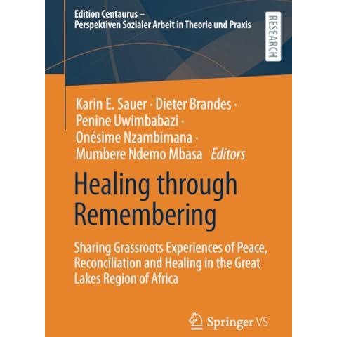 Healing through Remembering: Sharing Grassroots Experiences of Peace, Reconcilia [Paperback]