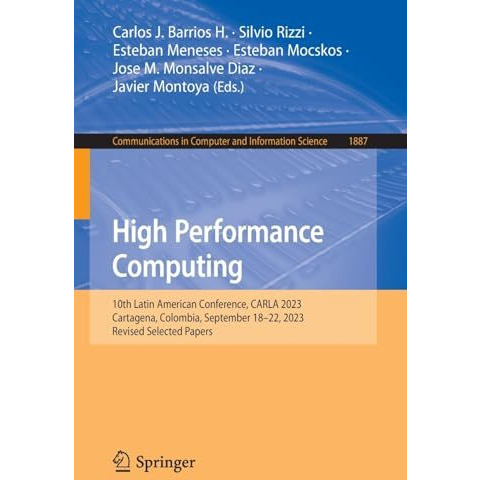 High Performance Computing: 10th Latin American Conference, CARLA 2023, Cartagen [Paperback]