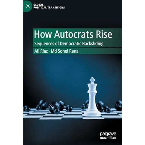 How Autocrats Rise: Sequences of Democratic Backsliding [Hardcover]