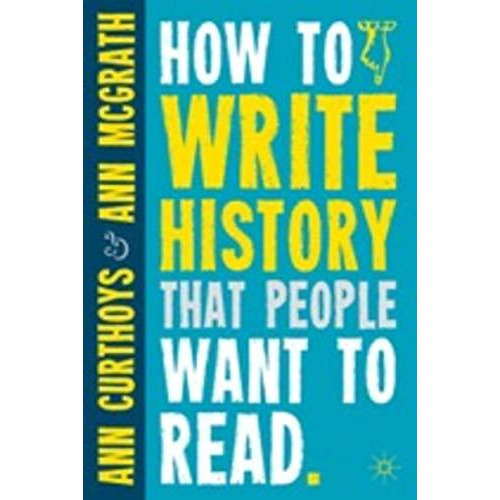 How to Write History that People Want to Read [Paperback]