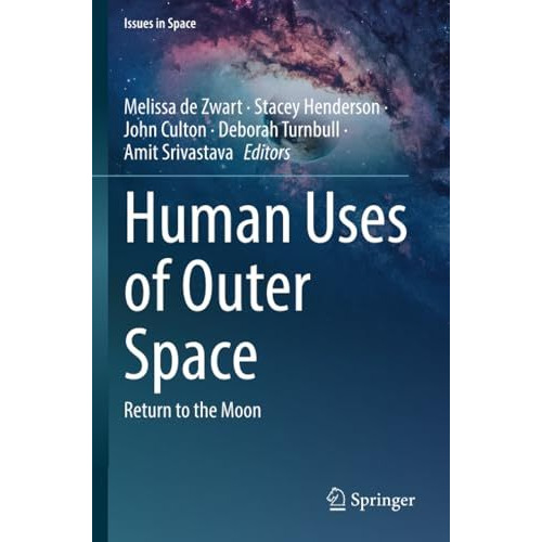 Human Uses of Outer Space: Return to the Moon [Paperback]