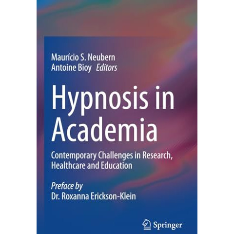 Hypnosis in Academia: Contemporary Challenges in Research, Healthcare and Educat [Paperback]