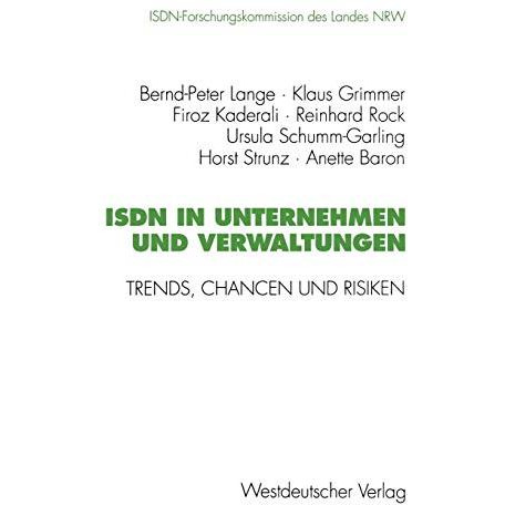 ISDN in Unternehmen und Verwaltungen: Trends, Chancen und Risiken. Abschlu?beric [Paperback]