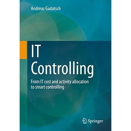 IT Controlling: From IT cost and activity allocation to smart controlling [Paperback]