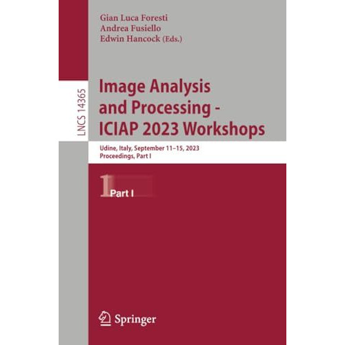 Image Analysis and Processing - ICIAP 2023 Workshops: Udine, Italy, September 11 [Paperback]