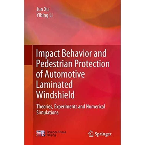 Impact Behavior and Pedestrian Protection of Automotive Laminated Windshield: Th [Hardcover]