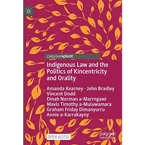 Indigenous Law and the Politics of Kincentricity and Orality [Hardcover]