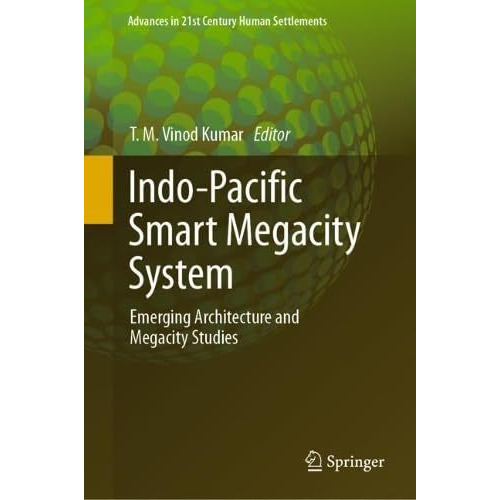 Indo-Pacific Smart Megacity System: Emerging Architecture and Megacity Studies [Hardcover]