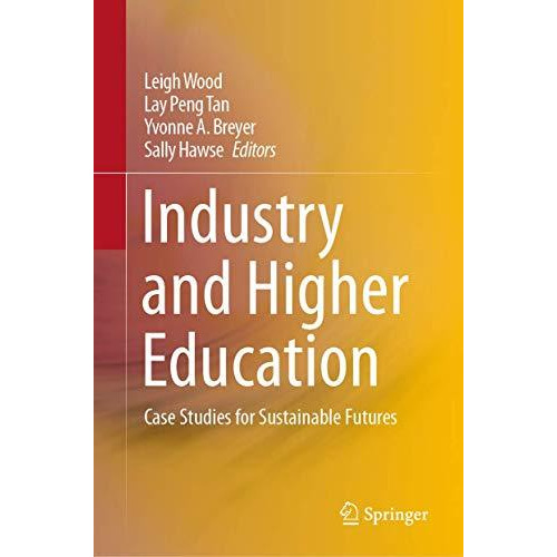 Industry and Higher Education: Case Studies for Sustainable Futures [Hardcover]