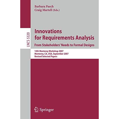 Innovations for Requirement Analysis. From Stakeholders' Needs to Formal Designs [Paperback]