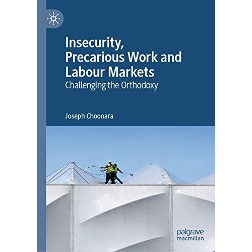 Insecurity, Precarious Work and Labour Markets: Challenging the Orthodoxy [Hardcover]