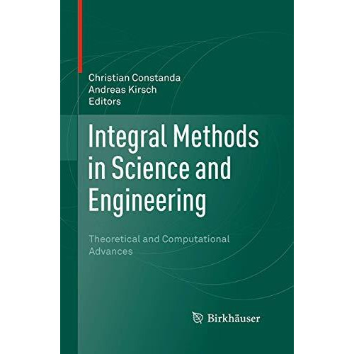 Integral Methods in Science and Engineering: Theoretical and Computational Advan [Paperback]