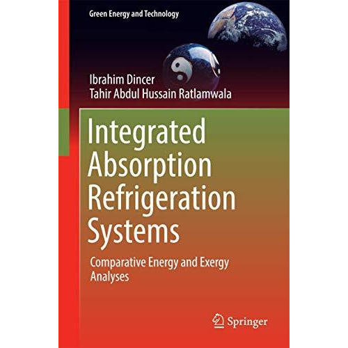 Integrated Absorption Refrigeration Systems: Comparative Energy and Exergy Analy [Hardcover]