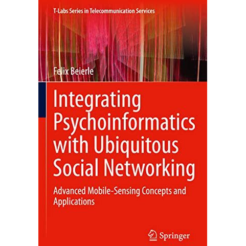 Integrating Psychoinformatics with Ubiquitous Social Networking: Advanced Mobile [Paperback]