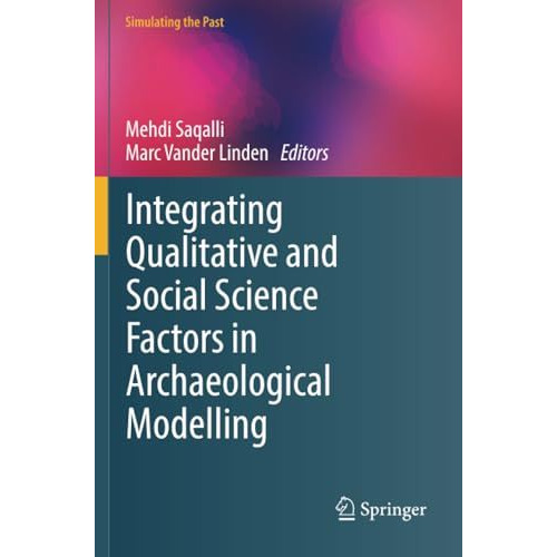 Integrating Qualitative and Social Science Factors in Archaeological Modelling [Paperback]