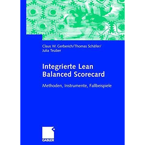 Integrierte Lean Balanced Scorecard: Methoden, Instrumente, Fallbeispiele [Paperback]