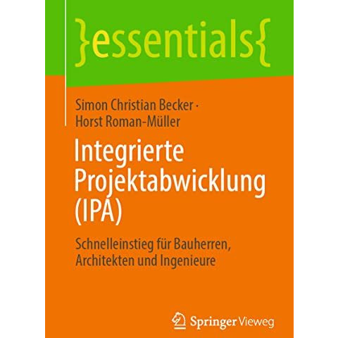 Integrierte Projektabwicklung (IPA): Schnelleinstieg f?r Bauherren, Architekten  [Paperback]