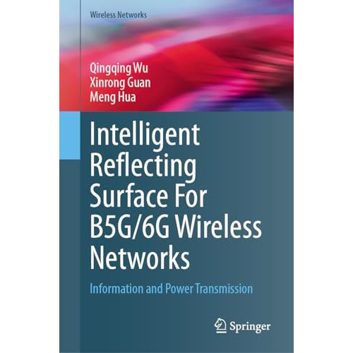 Intelligent Reflecting Surface For B5G/6G Wireless Networks: Information and Pow [Hardcover]