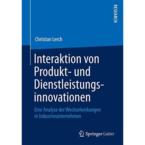 Interaktion von Produkt- und Dienstleistungsinnovationen: Eine Analyse der Wechs [Paperback]