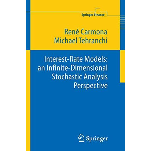 Interest Rate Models: an Infinite Dimensional Stochastic Analysis Perspective [Hardcover]