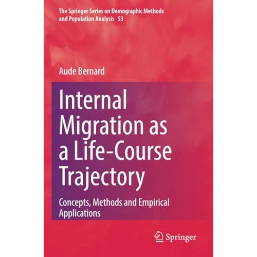 Internal Migration as a Life-Course Trajectory: Concepts, Methods and Empirical  [Paperback]