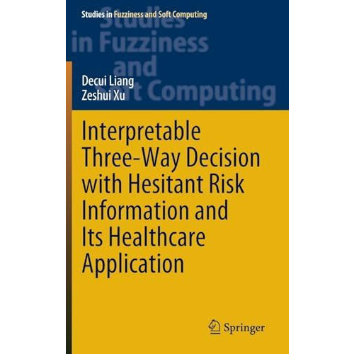 Interpretable Three-Way Decision with Hesitant Risk Information and Its Healthca [Hardcover]